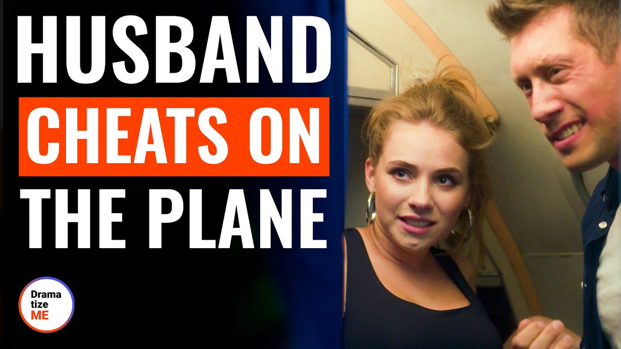 Husband Cheats On The Plane | @DramatizeMe