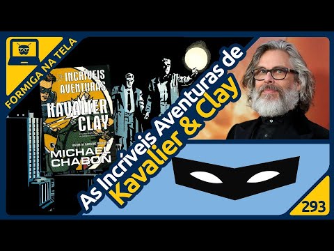 As Incríveis Aventuras de Kavalier & Clay (Michael Chabon) | Formiga na Tela 293 - Formiga Elétrica