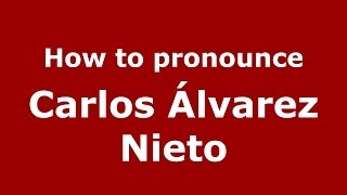 How to pronounce Carlos álvarez Nieto