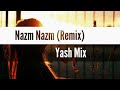 Nazm Nazm (Remix) - Yash Remix