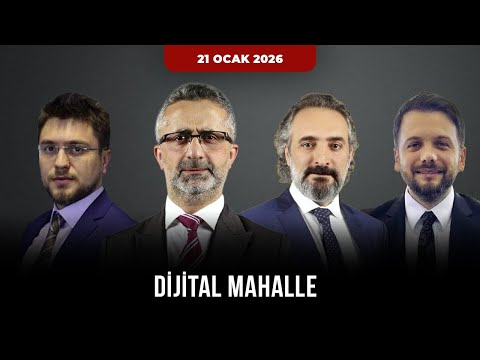 Dijital Mahalle 21 Ocak 2026 Taha Hüseyin Karagöz/Murat Özer/Cüneyt Polat