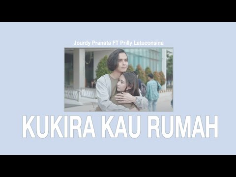 KUKIRA KAU RUMAH - JOURDY PRANATA FT PRILLY LATUCONSINA (LIRIK)