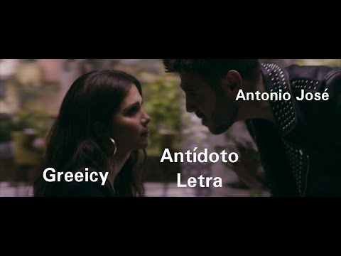 Antonio José ft Greeicy - Antídoto letra | Letra A.L