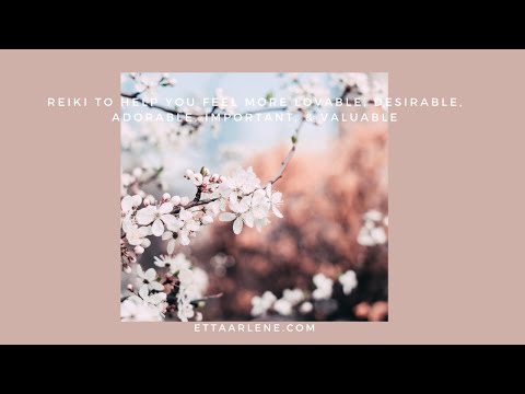 Reiki to help you feel more lovable, desirable, adorable, important ...