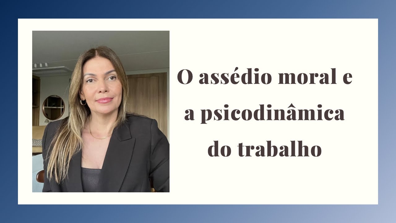 O assédio moral e a psicodinâmica do trabalho