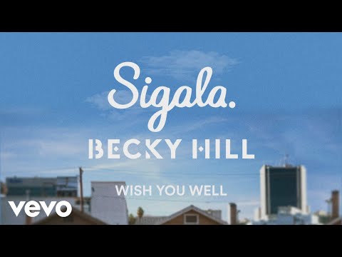 Sigala, Becky Hill - Wish You Well (Lyric Video)