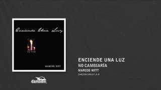 No cambiaría - Marcos Witt