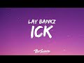 Lay Bankz - Ick (Lyrics) 