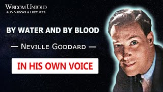 Neville Goddard - By Water and By Blood - Full Lecture