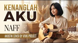 Download lagu KENANGLAH AKU - NAFF I Versi Akustik yang Bikin Hati Nyesek mp3