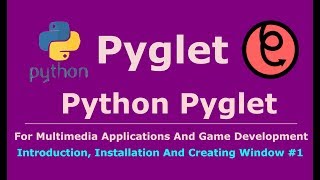 1 Pyglet Python Introduction, Installation And Creating Window