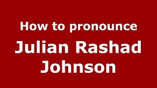 How to pronounce Julian Rashad Johnson