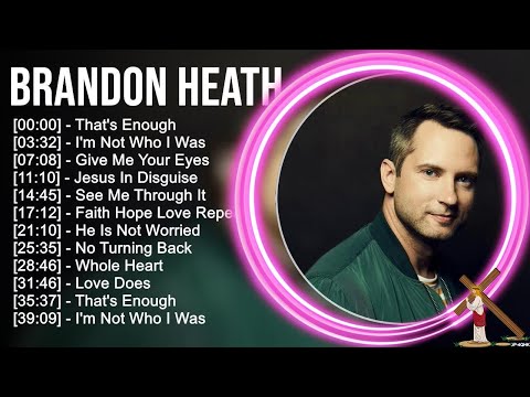 B.r.a.n.d.o.n H.e.a.t.h Greatest Hits ~ Top Praise And Worship Songs