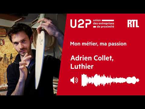 "Mon métier, ma passion" - Adrien Collet, Luthier