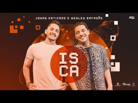 Isca - Jonas Esticado Feat. Wesley Safadão (Clipe Oficial)