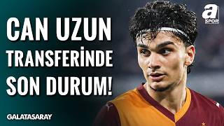 Galatasaray Can Uzun Transferi İçin Masada