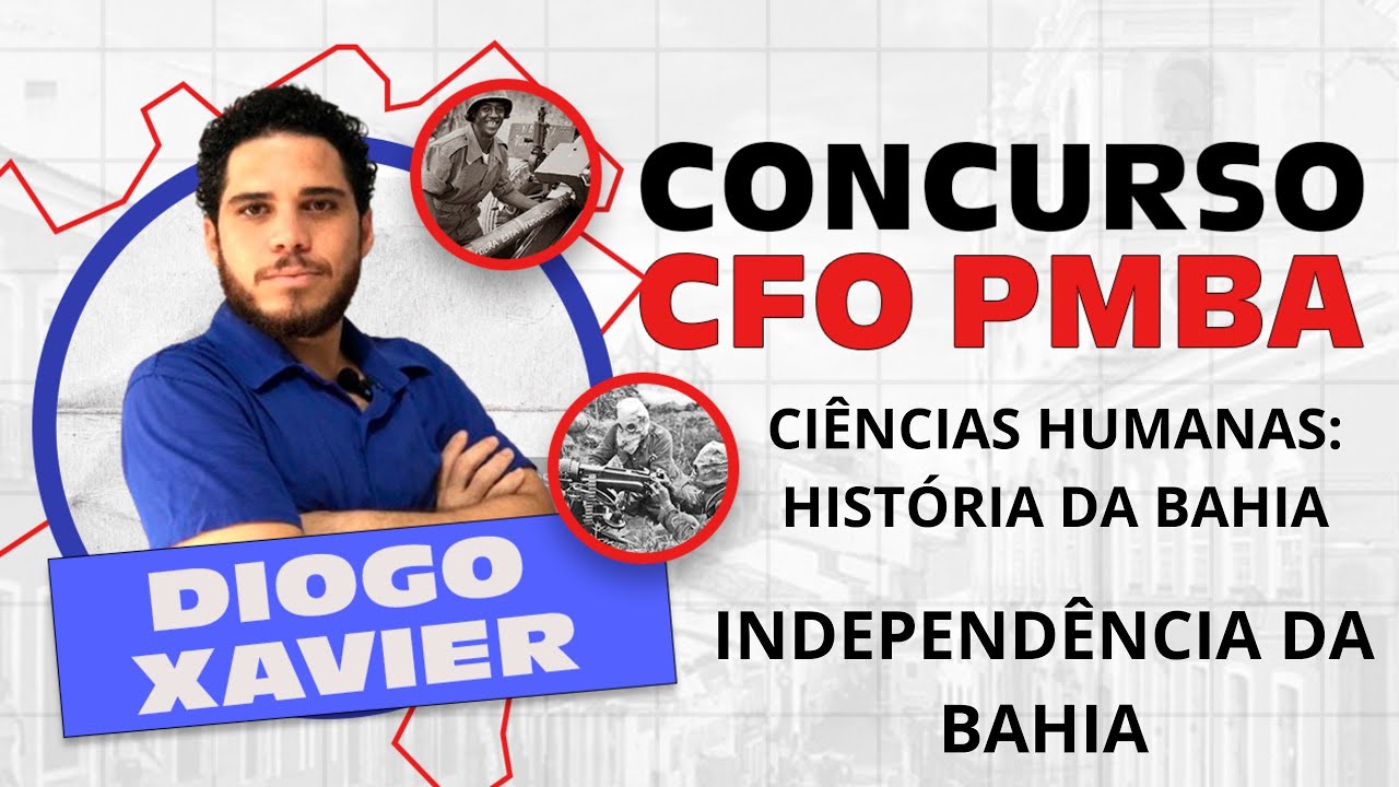 Ciências Humanas: História da Bahia - Aula 1- Concurso CFO PMBA 2024 - Independência da Bahia