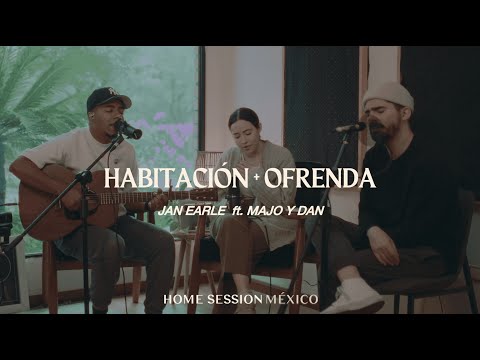 Habitación + Ofrenda | Jan Earle ft. Majo y Dan | Home Session, México