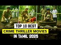 Top 10 Best Suspense Crime Thriller Movies In Tamil 2025 Crime Suspense Thriller Movies Tamil Dubbed