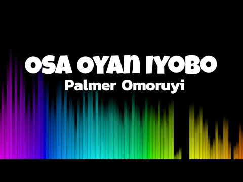 Osa oyan iyobo (Audio) - Palmer Omoruyi