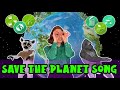 Save The Planet Song For Kids Environment Song For Children Earth Day Song