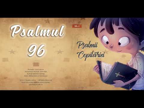 Psalmii Copilariei - Psalmul 96