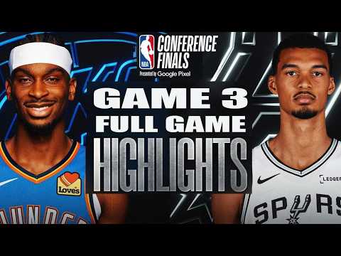 Oklahoma City Thunder vs San Antonio Spurs Full Game 3 Highlights - May 22,2026 | Conference Final