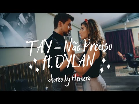 TAY - Não Preciso ft. DYLAN | hemeradancer