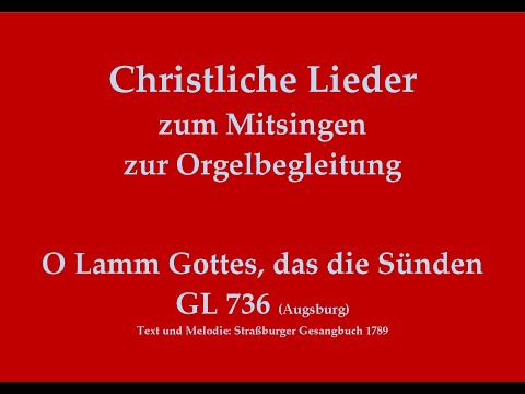 O Lamm Gottes, das die Sünden GL 736 (Augsburg) - Agnus Dei zum Mitsingen mit Orgelbegleitung