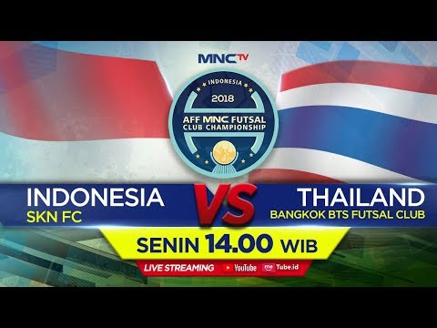 SKN FC (INDONESIA)VS Bangkok BTS  (THAILAND) - (FT : 4-4) AFF MNC FUTSAL CLUB CHAMPIONSHIP