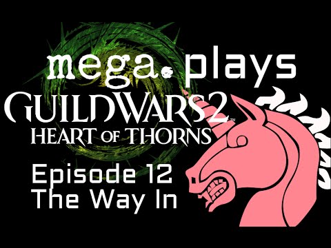 Let's Play Guild Wars 2 Heart of Thorns Episode 12 - The Way In