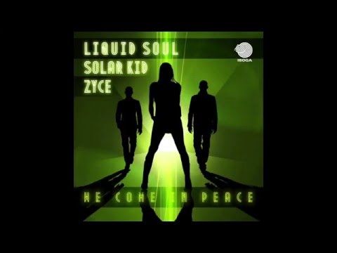 Liquid Soul & Zyce feat. Solar Kid - We Come in Peace