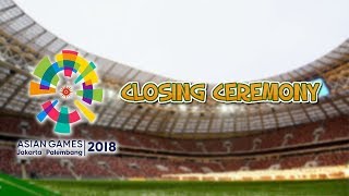 Cara Nonton Streaming Closing Ceremony Asian Games 2018
