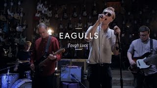 Eagulls "Tough Luck" At Guitar Center