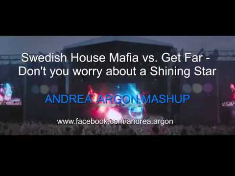 Swedish House Mafia vs. Get Far - Don't you worry about a Shining Star (ANDREA ARGON MASHUP)
