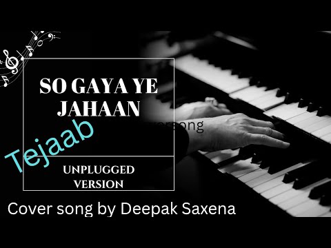 Deepak Saxena So gaya ye jahan - Tejasb