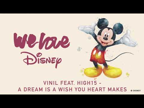 Vinil ft. High15 - A Dream Is A Wish Your Heart Makes [Audio] | We Love Disney
