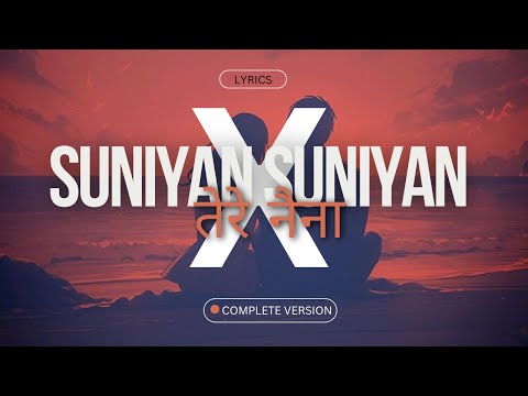 Suniyan Suniyan x Tere Naina | ♦COMPLETE VERSION | JUSS X Shankar M , Shreya G | LYRIC CO