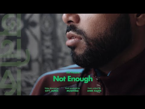 Anik Khan - Not Enough (Official Music Video)