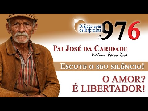 DcE #976 - Pai José da Caridade: Quem ama DEIXA de gritar para FORA!