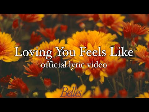 Belles - Loving You Feels Like (Official Lyric Video)