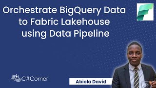 Orchestrate BigQuery Data to Fabric Lakehouse using Data Pipeline