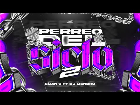 PERREO DEL SICLO 2 - ELIAN G Ft. @DJLiendro
