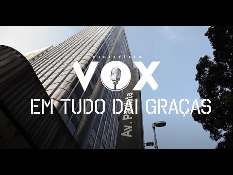 MINISTÉRIO VOX - Em Tudo dai graças - CLIPE OFICIAL