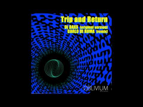 Dj BAXX - Trip and Return (Carlo Di Roma remix)