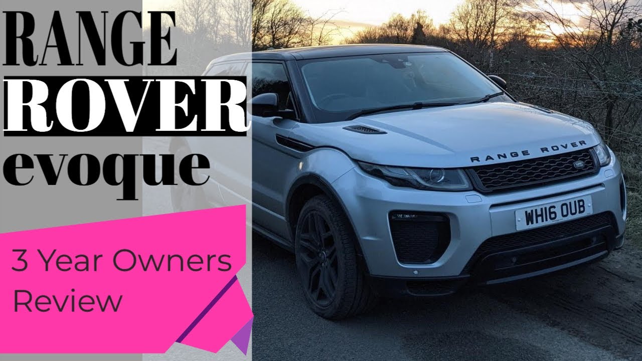 RANGE ROVER EVOQUE 2016 OWNERS REVIEW AFTER 3 ...