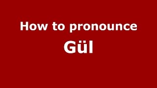 How to pronounce Gül