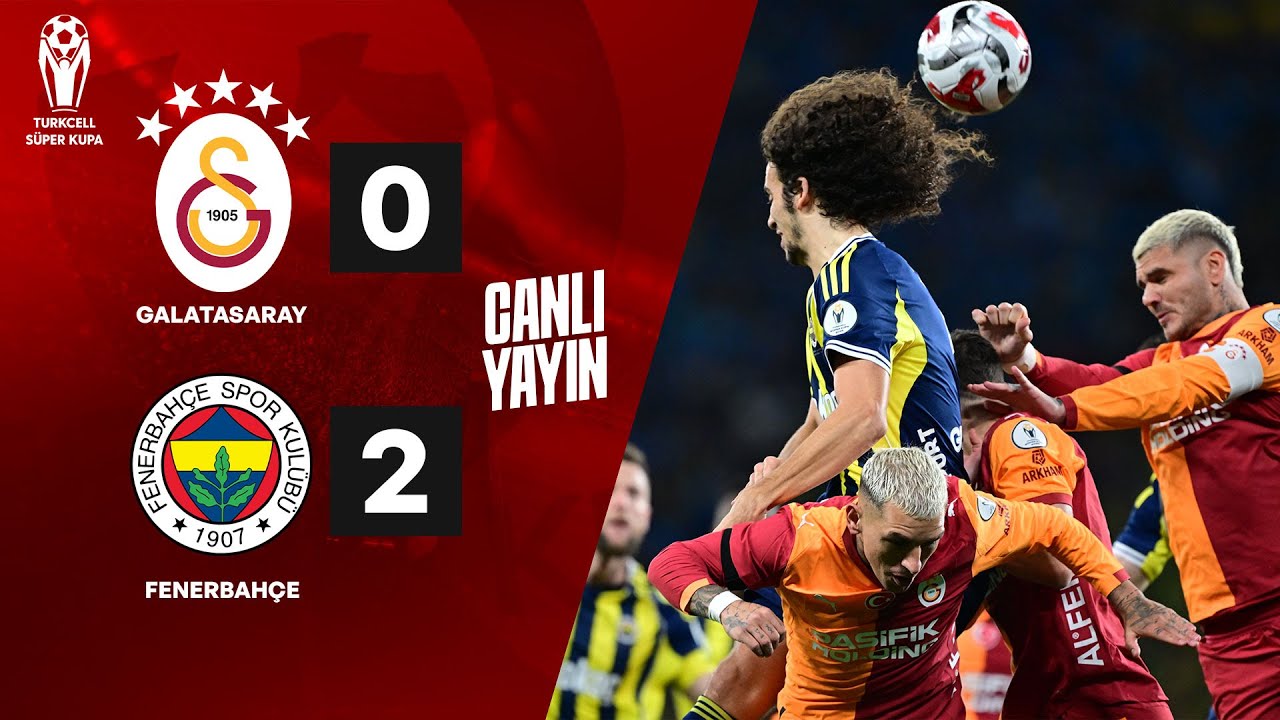 CANLI | Galatasaray - Fenerbahçe Turkcell Süper Kupa @liberotv
