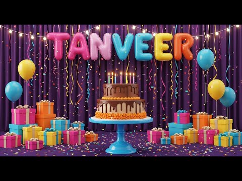 Happy Birthday TANVEER Song - Birthday Wishes For TANVEER - Happy Birthday To You Song