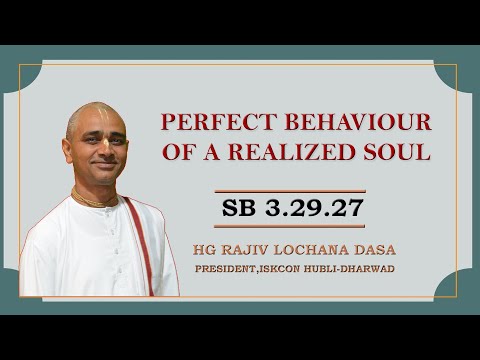 Perfect Behaviour of a Realized Soul I SB 3.29.27 I HG Rajiv Lochan Dasa I 21-9-2023